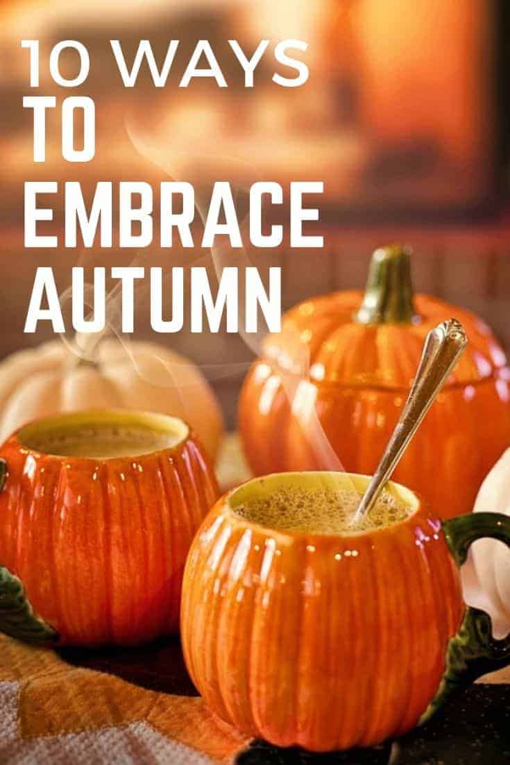10 ways to embrace autumn