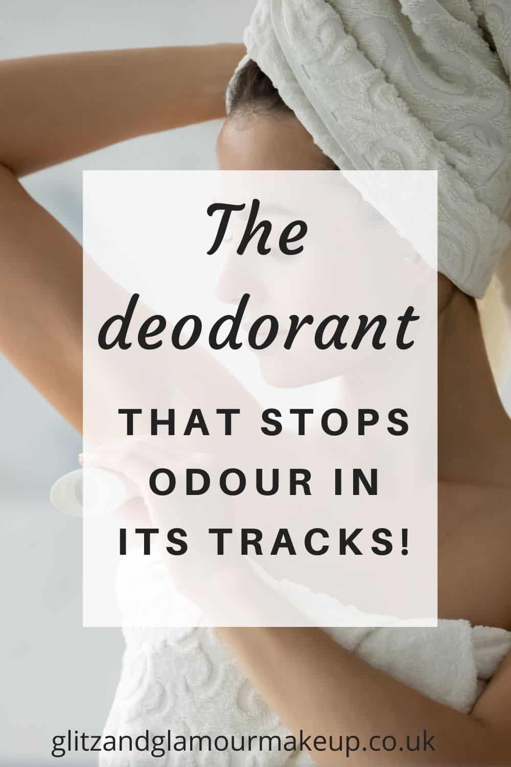 The deodorant that stops odour in its tracks