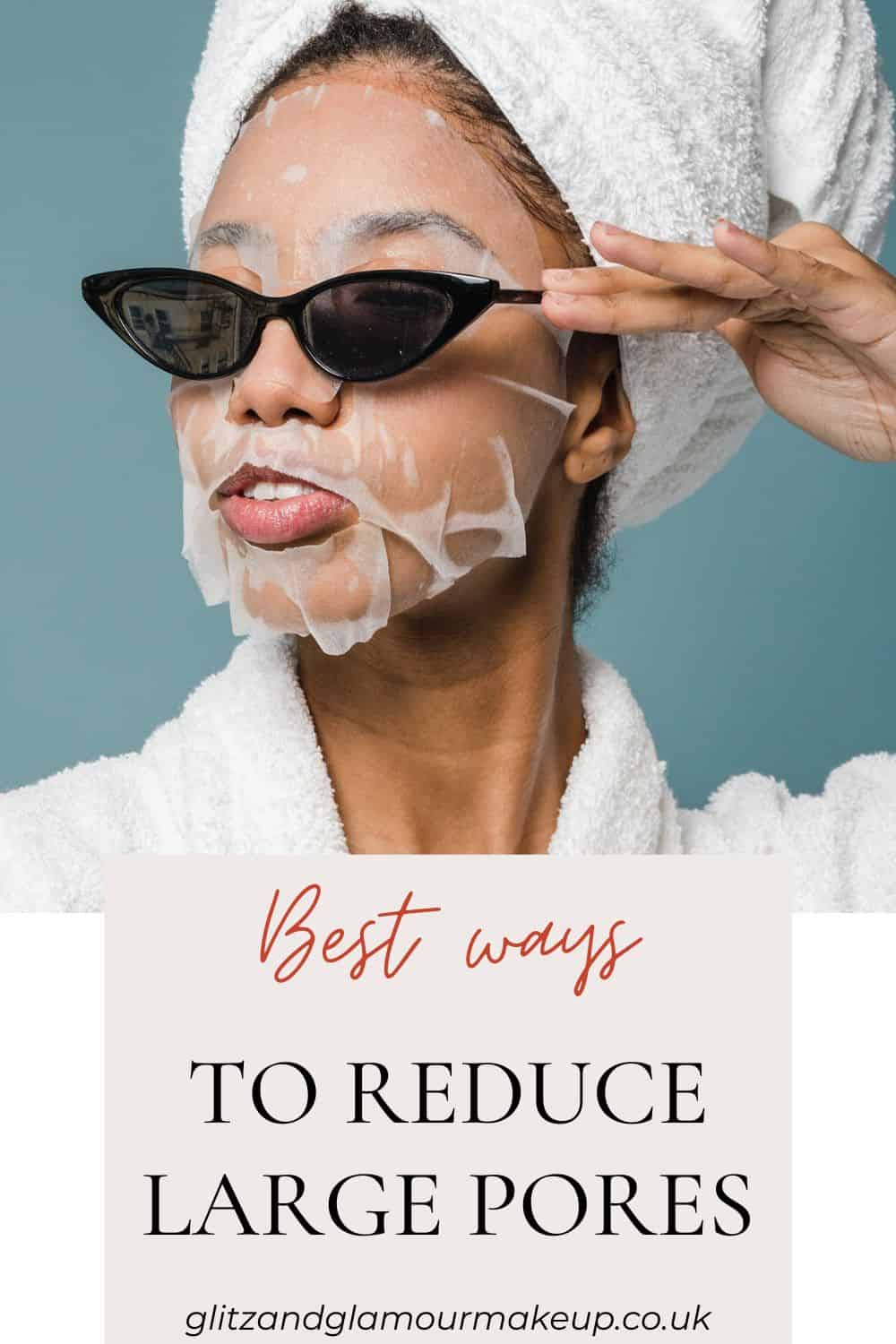 Best ways to reduce large pores
