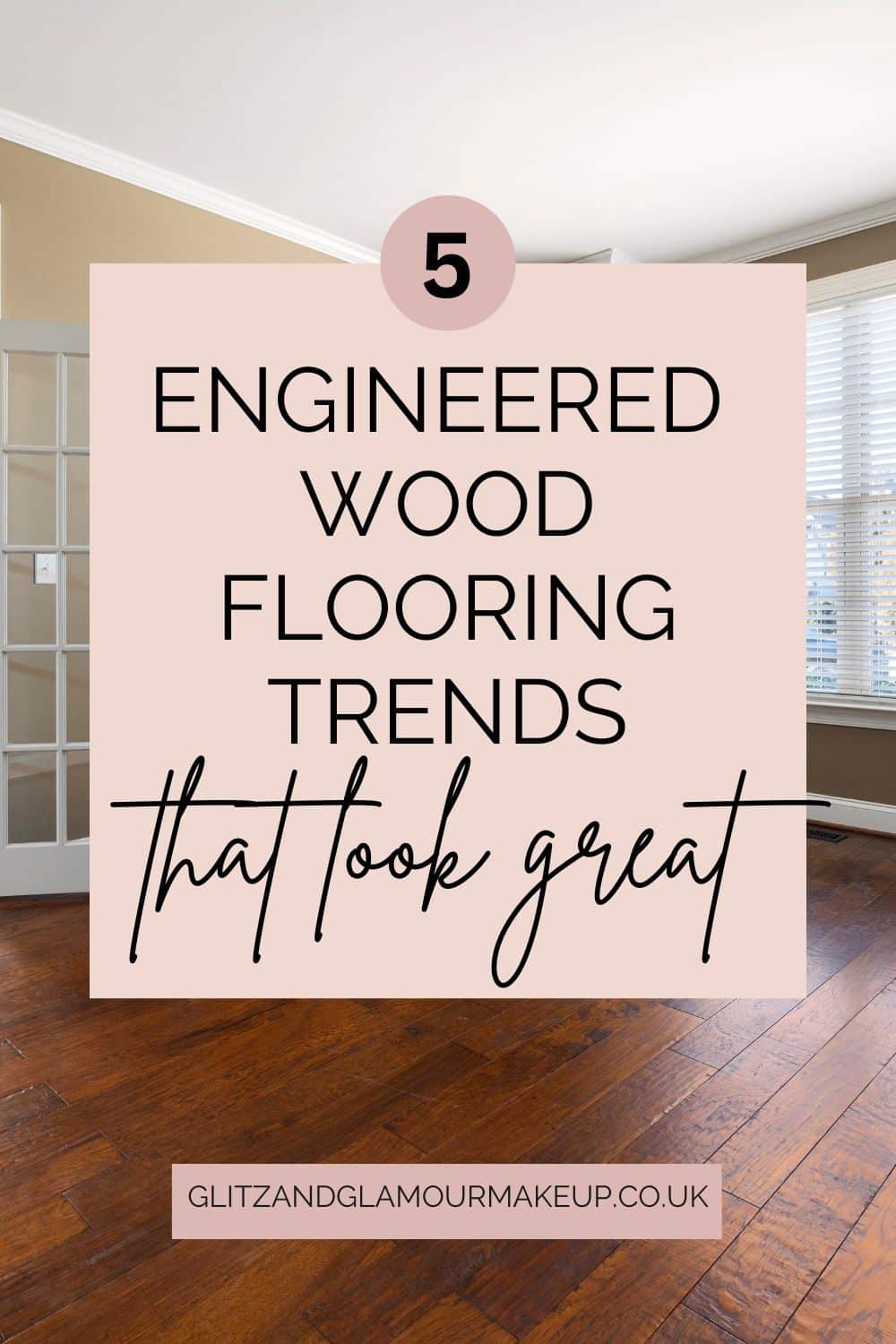 5 engineered wood flooring trends that look great